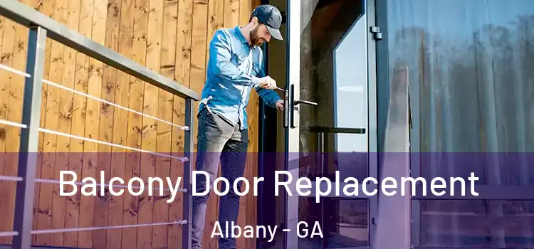  Balcony Door Replacement Albany - GA