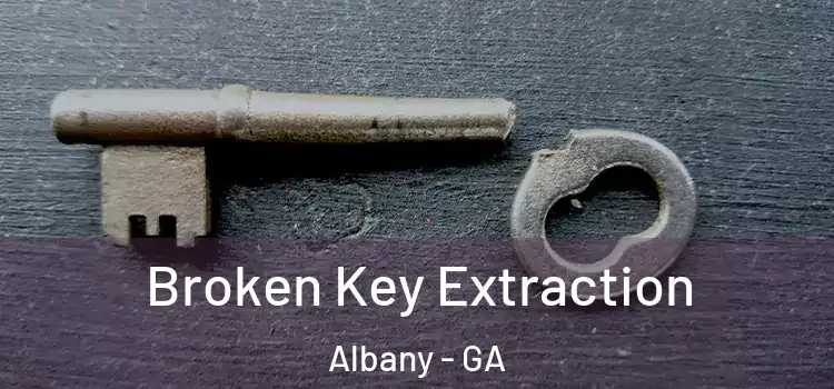 Broken Key Extraction Albany - GA