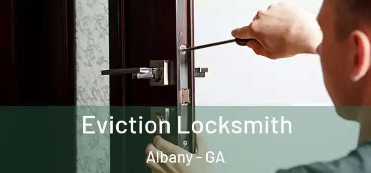 Eviction Locksmith Albany - GA