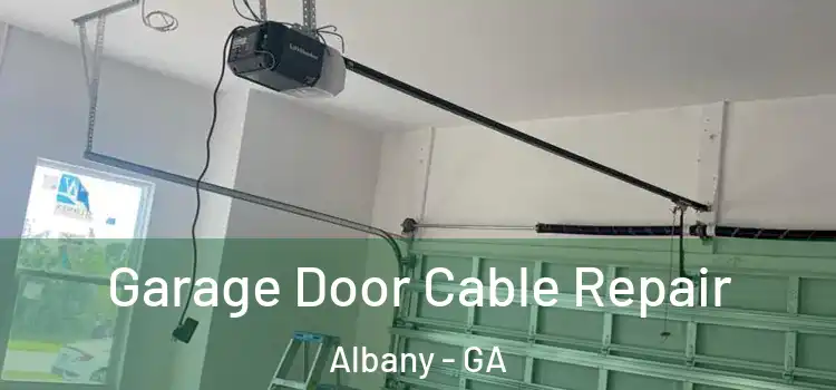  Garage Door Cable Repair Albany - GA