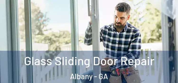 Glass Sliding Door Repair Albany - GA