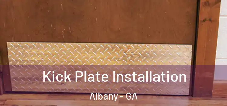 Kick Plate Installation Albany - GA