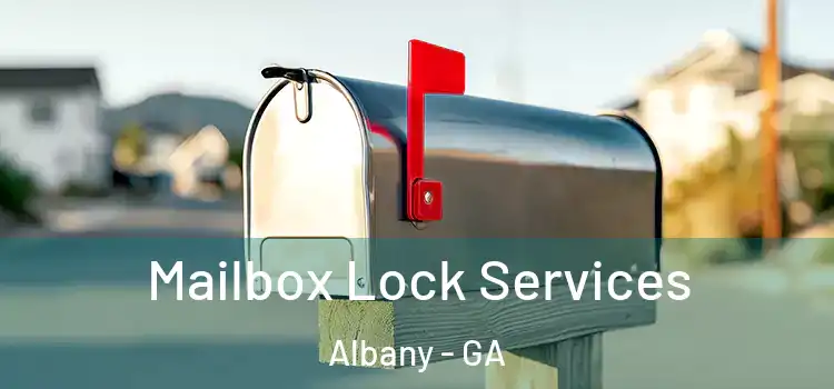 Mailbox Lock Services Albany - GA