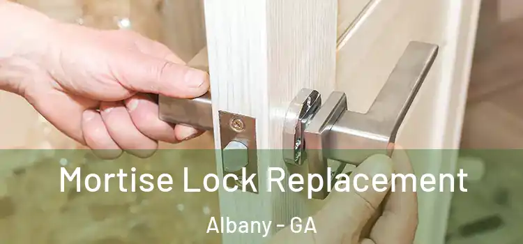 Mortise Lock Replacement Albany - GA