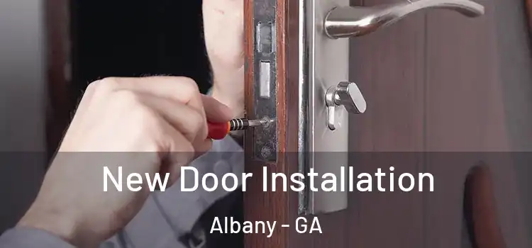 New Door Installation Albany - GA