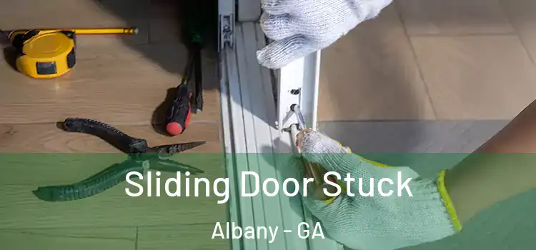 Sliding Door Stuck Albany - GA