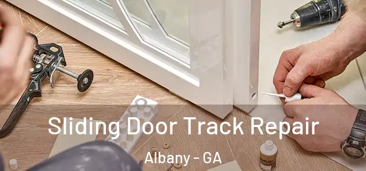 Sliding Door Track Repair Albany - GA