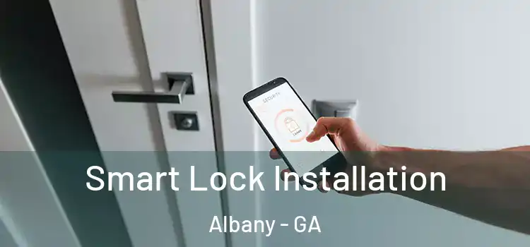 Smart Lock Installation Albany - GA